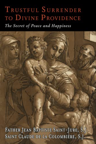 Trustful Surrender to Divine Providence: The Secret of Peace and Happiness - 9781684224647