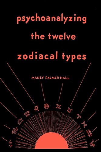 Psychoanalyzing The Twelve Zodiacal Types - 9781684226696