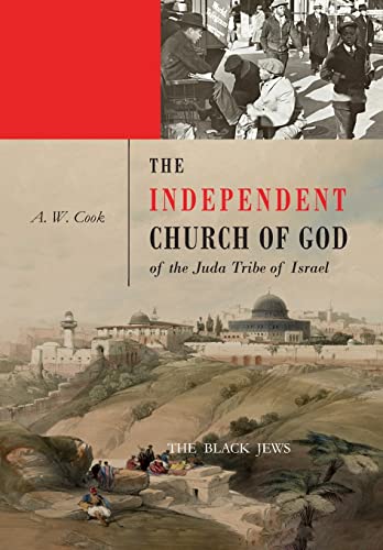 The Independent Church Of God Of The Juda Tribe Of Israel: The Black Jews /: The Black Jews /