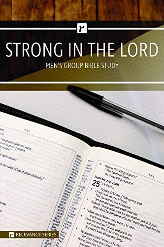 Strong In The Lord Men's Study - Relevance Group Bible Study (Relevance Group Bible Studies)