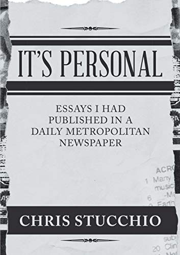 It's Personal: Essays I Had Published In A Daily Metropolitan Newspaper
