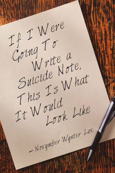 If I Were Going To Write A Suicide Note, This Is What It Would Look Like