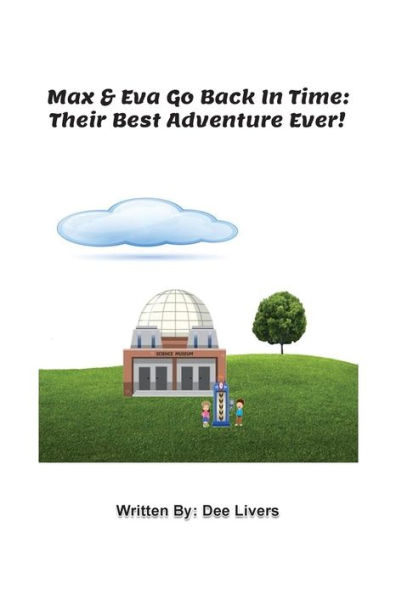 Max And Eva Go Back In Time: Their Best Adventure Ever! - 9781684866168