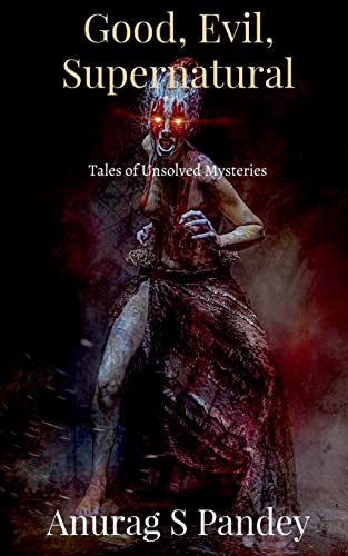 Good, Evil, Supernatural: Tales Of Unsolved Mysteries
