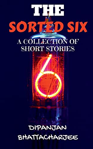 The Sorted Six : A Collection Of Short Stories