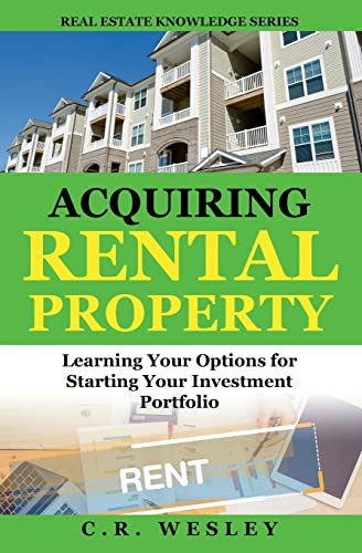 Acquiring Rental Property : Learning Your Options For Starting Your Investment Portfolio