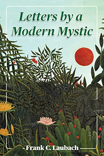 Letters By A Modern Mystic: Excerpts From Letters Written At Dansalan, Lake Lanao, Philippine Islands, To His Father