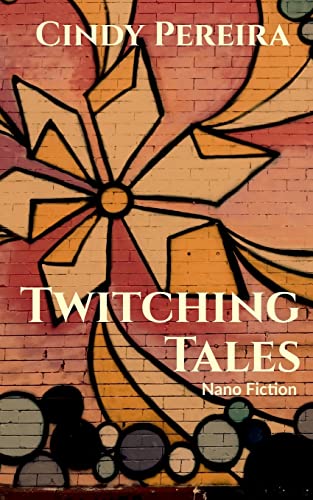 Twitching Tales : Nano Fiction