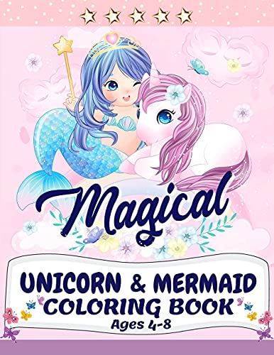 Unicorn And Mermaid Coloring Book: Magical Coloring Book With Unicorns, Mermaids, Princesses And More For Kids Ages 4-8 Perfect Gift For The Gorgeous Girl In Your Life