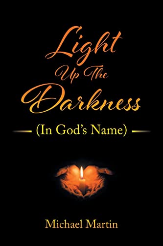 Light Up the Darkness: (In God's Name)