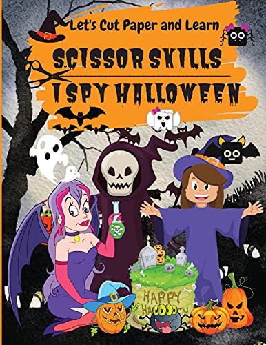 I Spy Halloween: Let's Cut Paper And Learn, Scissor Skills-My First Scissor Cutting Activity Practice Workbook Ages 3-5