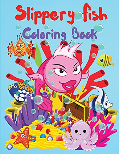Slippery Fish Coloring Book: A Cute Coloring And Activity Book For Kids, Boys And Girls, Kindergarten And Preschoolers, Ages 3-5, 4-8, Easy To Color