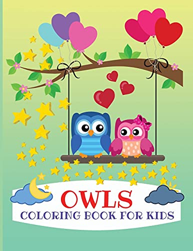Owls Coloring Book For Kids: Gorgeous Coloring Book For Kids, Activity Workbook For Toddler, Prekindergarten And Preschoolers, All Ages