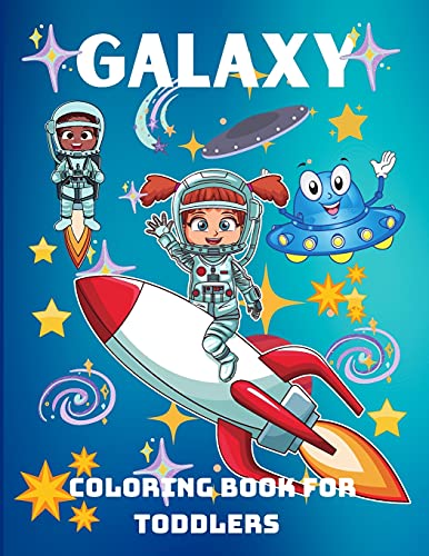 Galaxy Coloring Book For Toddlers: A Funny Coloring Book For Kids, Pre-School, Kindergarten, Ages 3+