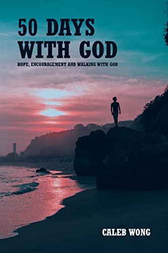 50 Days With God: Hope, Encouragement And Walking With God