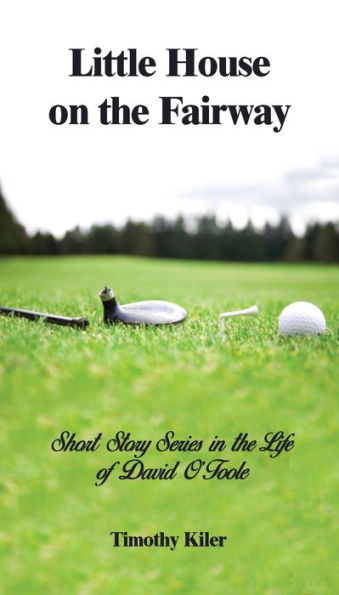 Little House On The Fairway : Short Story Series In The Life Of David O’Toole Volume 1: Who Is The Winner?