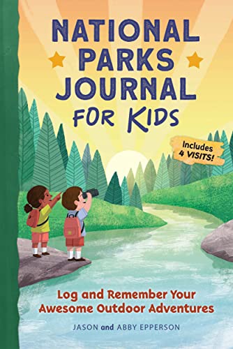 National Parks Journal For Kids: Log And Remember Your Awesome Outdoor Adventures