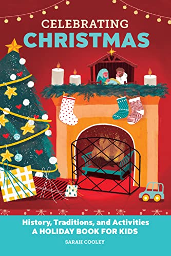 Celebrating Christmas: History, Traditions, and Activities ? A Holiday Book for Kids (Holiday Books for Kids)