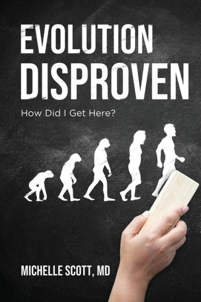 Evolution Disproven: How Did I Get Here? - 9781685471415