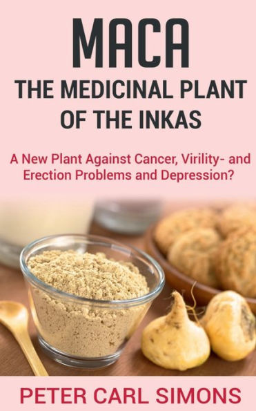 Maca - The Medicinal Plant Of The Inkas