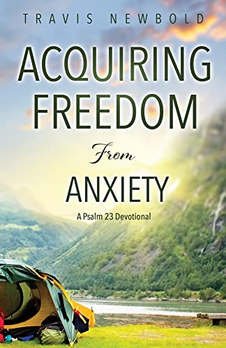 Acquiring Freedom From Anxiety: A Psalm 23 Devotional