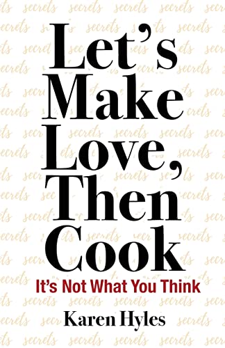 Let's Make Love, Then Cook : It's Not What You Think