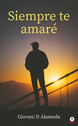Siempre Te Amaré (Spanish Edition)