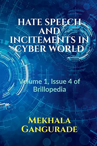 Hate Speech And Incitements In Cyber World: Volume 1, Issue 4 Of Brillopedia