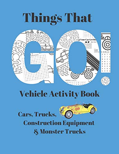 Things That Go! Vehicle Activity Book: Cars, Trucks, Monster Trucks And Construction Equipment