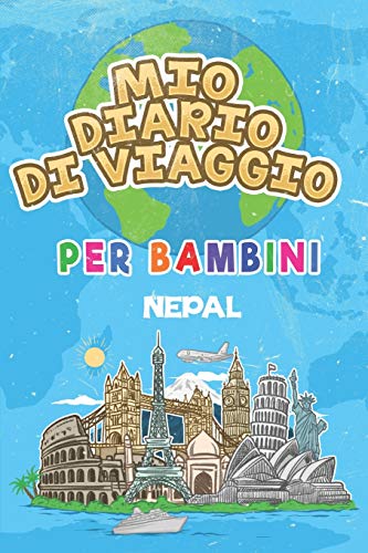 Mio Diario Di Viaggio Per Bambini Nepal: 6X9 Diario Di Viaggio E Di Appunti Per Bambini I Completa E Disegna I Con Suggerimenti I Regalo Perfetto Per ... Per Le Tue Vacanze In Nepal (Italian Edition)