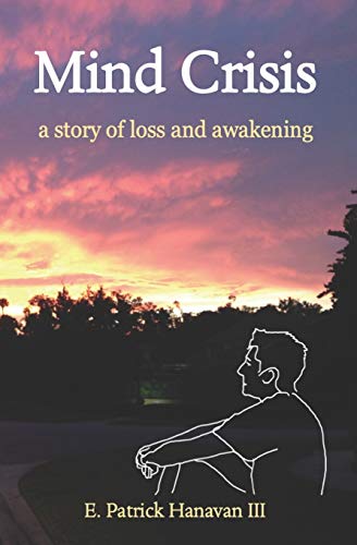 Mind Crisis: A Story Of Loss And Awakening
