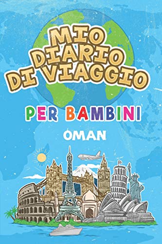 Mio Diario Di Viaggio Per Bambini Oman: 6X9 Diario Di Viaggio E Di Appunti Per Bambini I Completa E Disegna I Con Suggerimenti I Regalo Perfetto Per ... Per Le Tue Vacanze In Oman (Italian Edition)