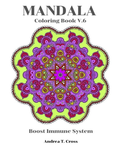 Mandala Coloring Book V.6 : Coloring Book For Boost Immune System