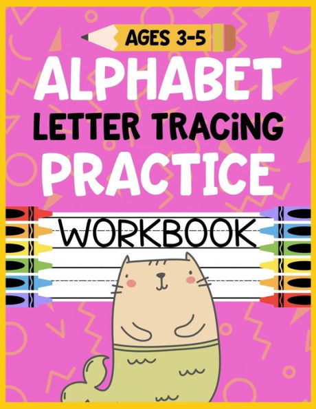 Alphabet Letter Tracing Practice Workbook Ages 3-5: Kids Activity Book to Learn and Write ABC's - 9781686144875