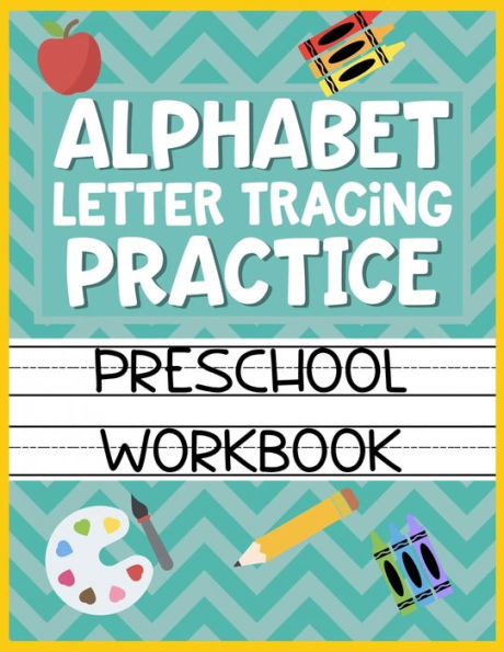 Alphabet Letter Tracing Practice Preschool Workbook: Kids Activity Book to Learn and Write ABC's - 9781686145025