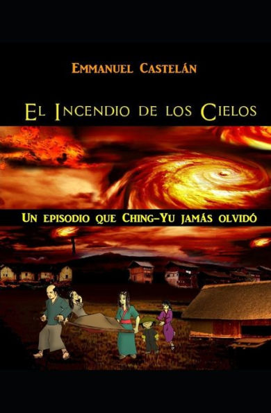 El Incendio de los Cielos: Un episodio que Ching-Yu jamas olvidó (Spanish Edition)