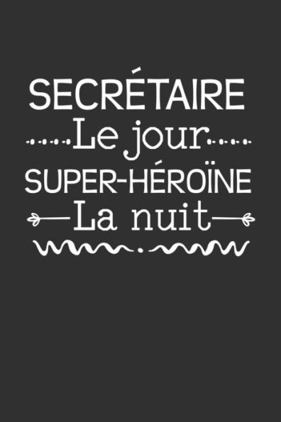 Secr?taire Le Jour Super-H?ro?ne La Nuit : Cadeau Humour Secr?taire