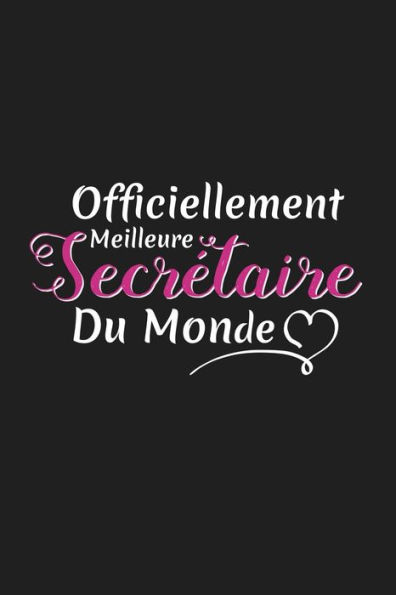 Officiellement Meilleure Secr?taire Du Monde : Cadeau Secr?taire Original
