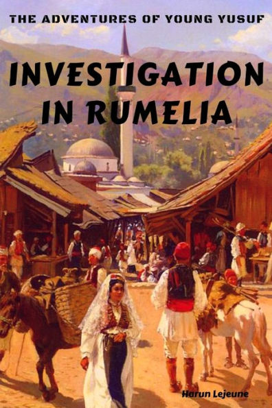 The Adventures Of Young Yusuf : Investigation In Rumelia