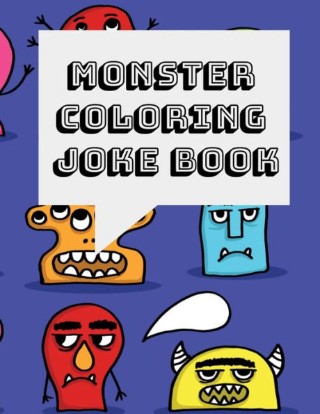Monster Coloring And Joke Book : A Funny Clean Activity Book For Kids Ages 2-8
