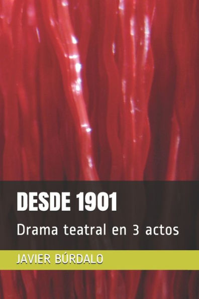 DESDE 1901: Drama teatral en 3 actos (TEATRO) (Spanish Edition)