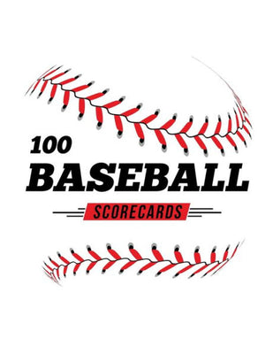 100 Baseball Scorecards: 100 Scoring Sheets For Baseball and Softball Games