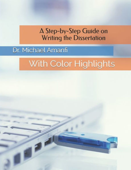A Step-by-Step Guide on Writing the Dissertation: With Color Highlights