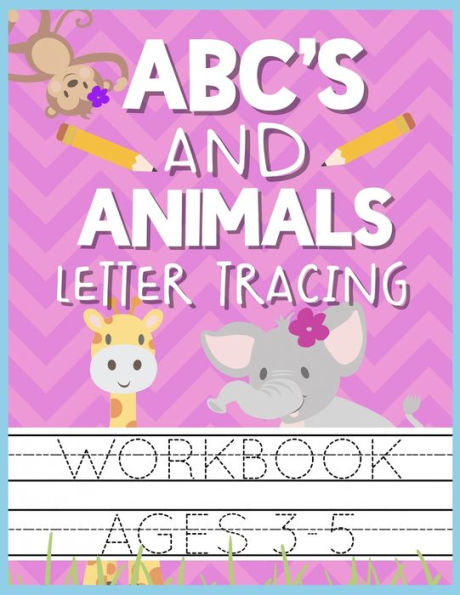 ABC's and Animals Letter Tracing Workbook Ages 3-5: Kids Activity Book to Practice Writing Alphabet - 9781686417702