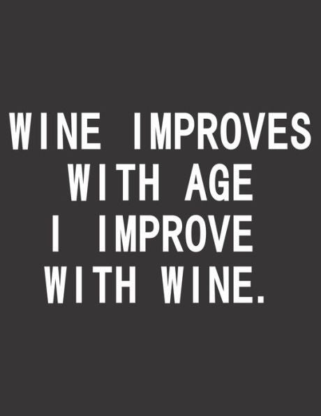 Wein Tasting Buch : Dein Persönliches Verkostungsbuch Zum Selber Ausfüllen ? Für Über 100 Verschiedene Weine ? Großzügiges A4+ Format ? Motiv: Improves With Wine