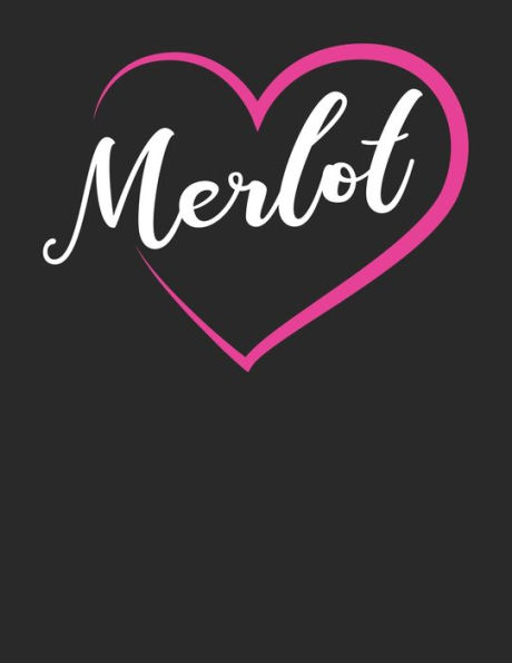 Wein Tasting Buch : Dein Persönliches Verkostungsbuch Zum Selber Ausfüllen ? Für Über 100 Verschiedene Weine ? Großzügiges A4+ Format ? Motiv: Merlot Love