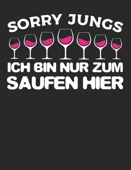 Wein Tasting Buch : Dein Persönliches Verkostungsbuch Zum Selber Ausfüllen ? Für Über 100 Verschiedene Weine ? Großzügiges A4+ Format ? Motiv: Nur Zum Saufen