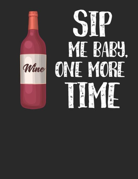 Wein Tasting Buch : Dein Persönliches Verkostungsbuch Zum Selber Ausfüllen ? Für Über 100 Verschiedene Weine ? Großzügiges A4+ Format ? Motiv: Sip Me Baby 2