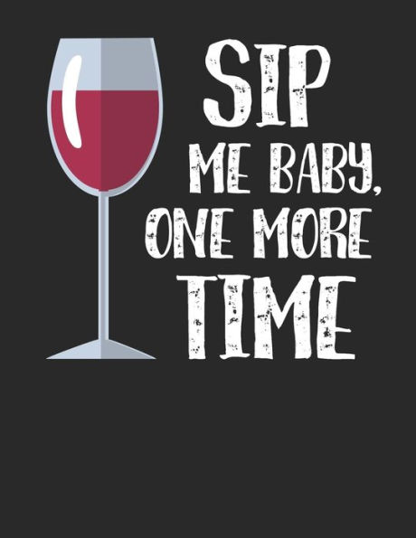 Wein Tasting Buch : Dein Persönliches Verkostungsbuch Zum Selber Ausfüllen ? Für Über 100 Verschiedene Weine ? Großzügiges A4+ Format ? Motiv: Sip Me Baby 3