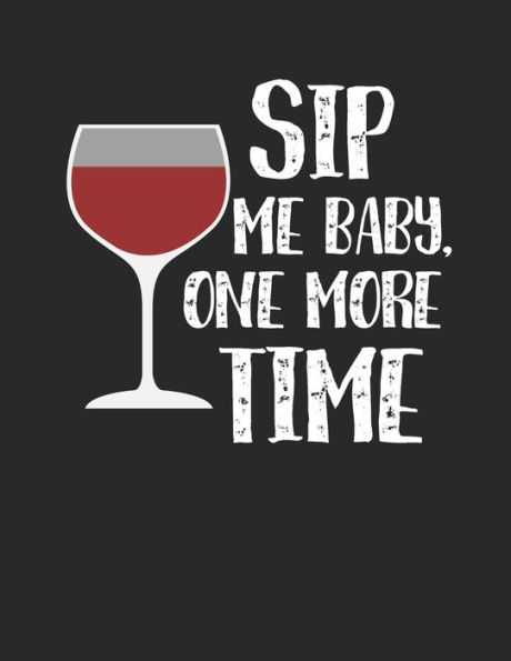 Wein Tasting Buch : Dein Persönliches Verkostungsbuch Zum Selber Ausfüllen ? Für Über 100 Verschiedene Weine ? Großzügiges A4+ Format ? Motiv: Sip Me Baby